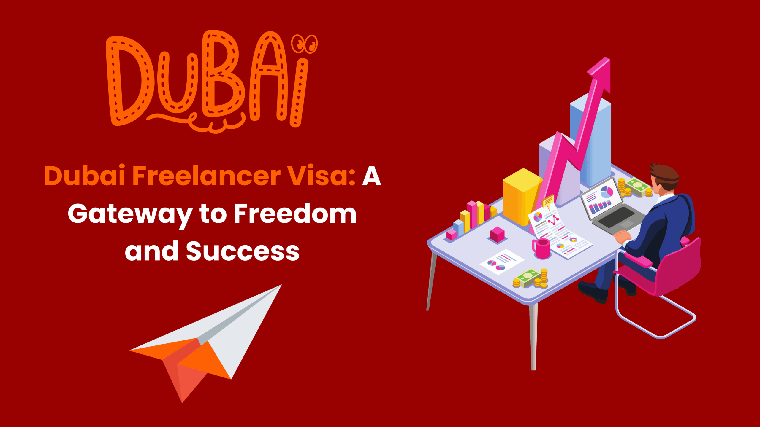 Dubai Freelancer Visa: A Gateway to Freedom and Success